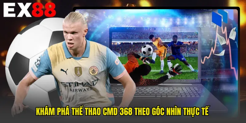 Khám phá Thể thao CMD 368 theo góc nhìn thực tế